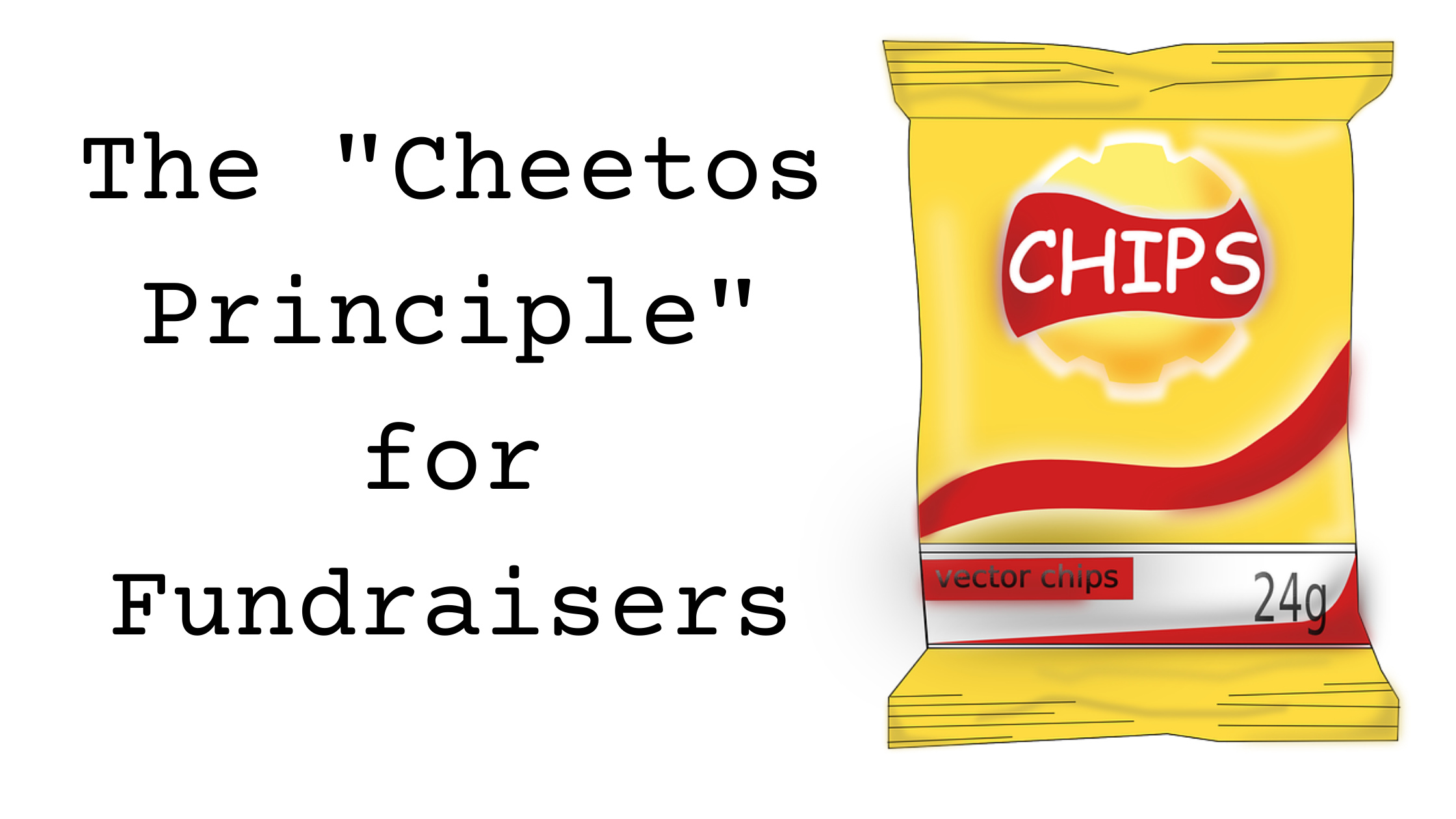 The Cheestos Principle: a No-Guilt Guide for Fundraisers
